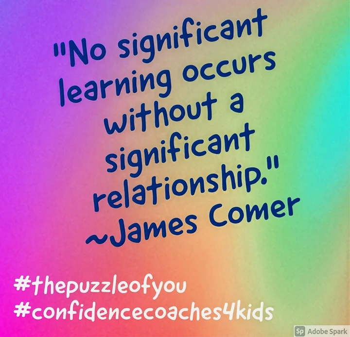 No significant learning occurs without a significant relationship -James Comer